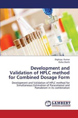 Development and Validation of HPLC Method for Combined Dosage Form (Paperback)