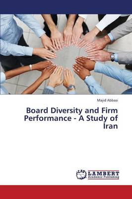 Board Diversity and Firm Performance - A Study of Iran (Paperback)