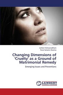 Changing Dimensions of 'Cruelty' as a Ground of Matrimonial Remedy (Paperback)