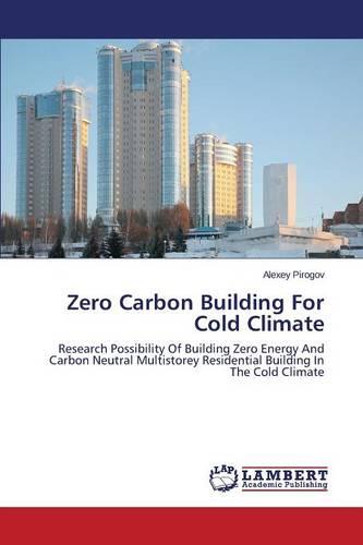 Zero Carbon Building for Cold Climate (Paperback)