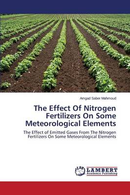 The Effect of Nitrogen Fertilizers on Some Meteorological Elements (Paperback)