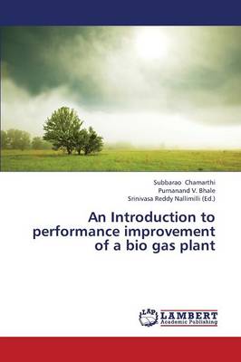 An Introduction to Performance Improvement of a Bio Gas Plant (Paperback)