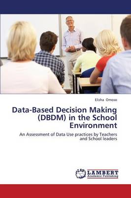 Data-Based Decision Making (Dbdm) in the School Environment (Paperback)