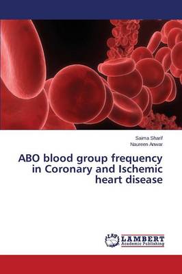 Abo Blood Group Frequency in Coronary and Ischemic Heart Disease (Paperback)