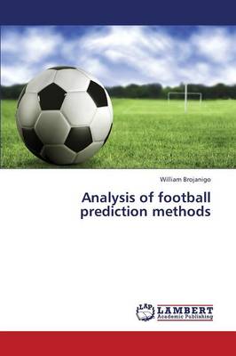 Analysis of Football Prediction Methods (Paperback)