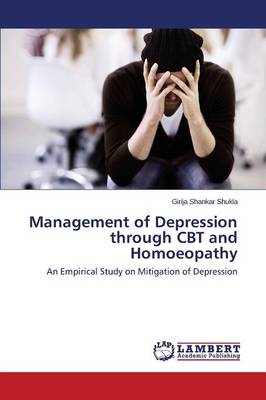 Management of Depression Through CBT and Homoeopathy (Paperback)