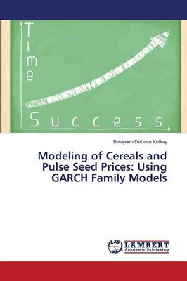 Modeling of Cereals and Pulse Seed Prices: Using Garch Family Models (Paperback)