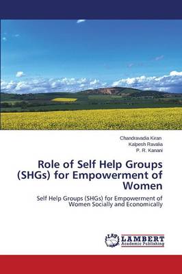 Role of Self Help Groups (Shgs) for Empowerment of Women (Paperback)