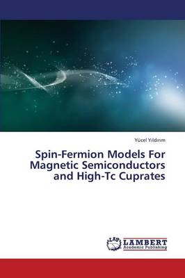 Spin-Fermion Models for Magnetic Semiconductors and High-Tc Cuprates (Paperback)