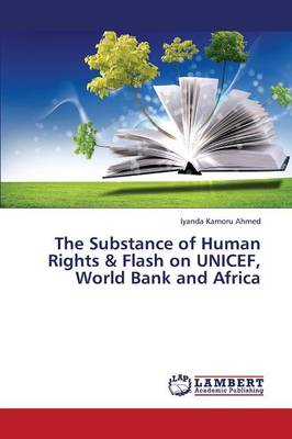 The Substance of Human Rights & Flash on UNICEF, World Bank and Africa (Paperback)