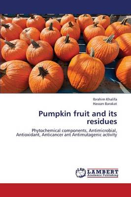 Pumpkin Fruit and Its Residues (Paperback)