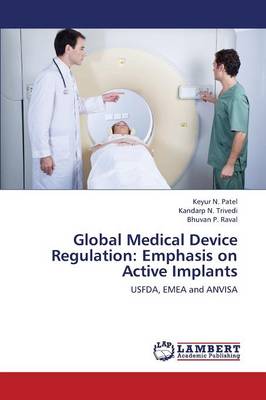 Global Medical Device Regulation: Emphasis on Active Implants (Paperback)