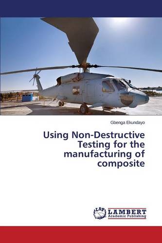 Using Non-Destructive Testing for the Manufacturing of Composite (Paperback)