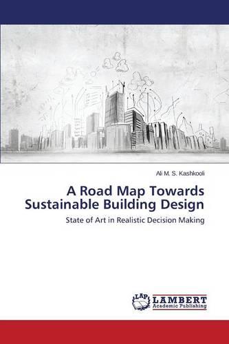 A Road Map Towards Sustainable Building Design (Paperback)
