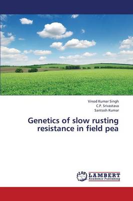Genetics of Slow Rusting Resistance in Field Pea (Paperback)