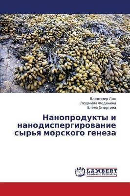 Nanoprodukty I Nanodispergirovanie Syr'ya Morskogo Geneza (Paperback)