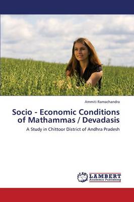 Socio - Economic Conditions of Mathammas / Devadasis (Paperback)