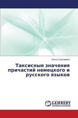 Taksisnye Znacheniya Prichastiy Nemetskogo I Russkogo Yazykov (Paperback)