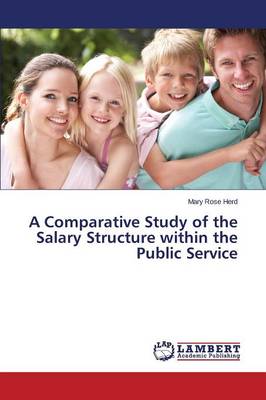 A Comparative Study of the Salary Structure Within the Public Service (Paperback)