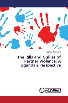 The Rills and Gullies of Partner Violence: A Ugandan Perspective (Paperback)