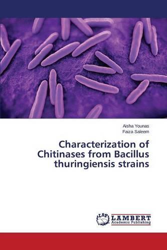 Characterization of Chitinases from Bacillus Thuringiensis Strains (Paperback)