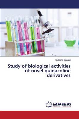 Study of Biological Activities of Novel Quinazoline Derivatives (Paperback)
