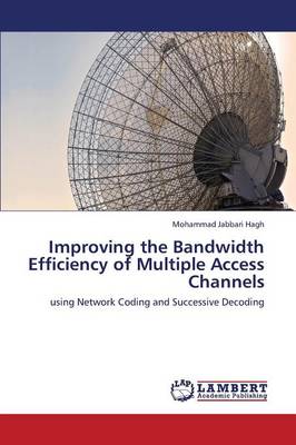 Improving the Bandwidth Efficiency of Multiple Access Channels (Paperback)