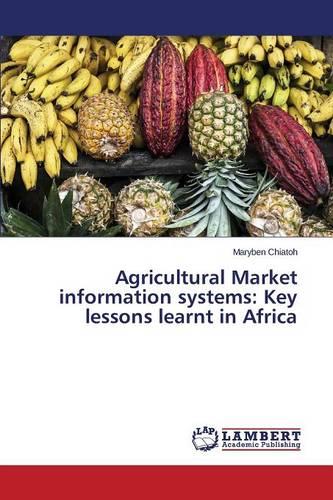 Agricultural Market Information Systems: Key Lessons Learnt in Africa (Paperback)