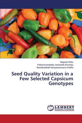 Seed Quality Variation in a Few Selected Capsicum Genotypes (Paperback)