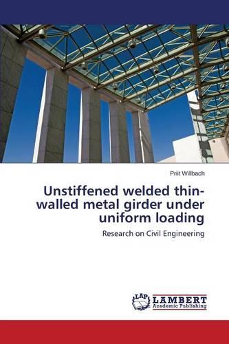 Unstiffened Welded Thin-Walled Metal Girder Under Uniform Loading (Paperback)