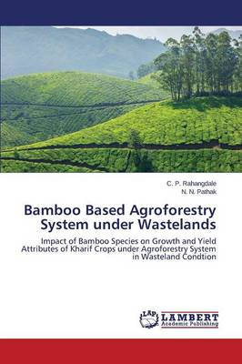 Bamboo Based Agroforestry System Under Wastelands (Paperback)