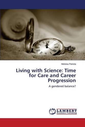 Living with Science: Time for Care and Career Progression (Paperback)