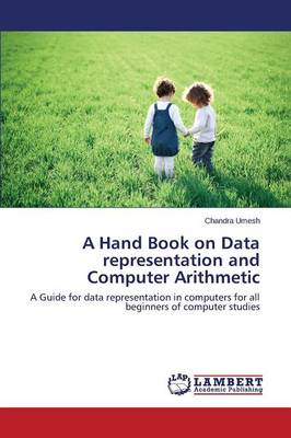 A Hand Book on Data Representation and Computer Arithmetic (Paperback)