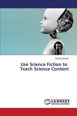 Use Science Fiction to Teach Science Content (Paperback)