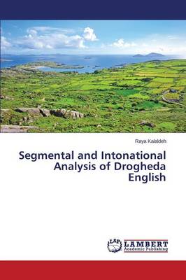 Segmental and Intonational Analysis of Drogheda English (Paperback)