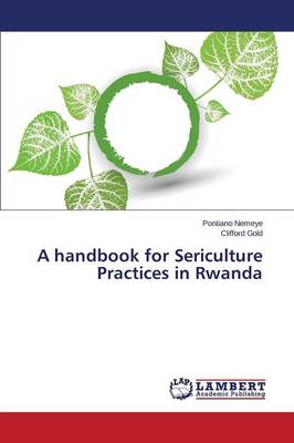 A Handbook for Sericulture Practices in Rwanda (Paperback)