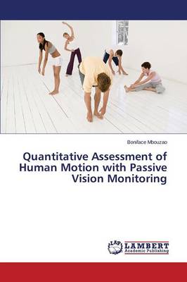Quantitative Assessment of Human Motion with Passive Vision Monitoring (Paperback)