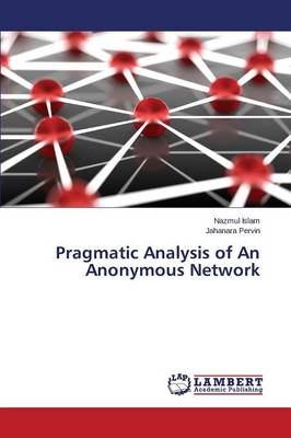 Pragmatic Analysis of an Anonymous Network (Paperback)
