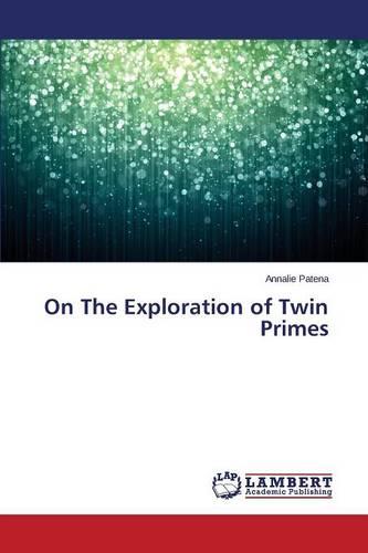 On the Exploration of Twin Primes (Paperback)