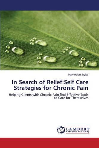 In Search of Relief: Self Care Strategies for Chronic Pain (Paperback)