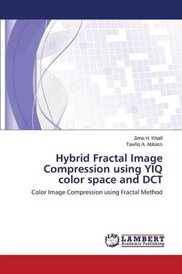 Hybrid Fractal Image Compression Using Yiq Color Space and Dct (Paperback)