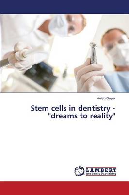 Stem Cells in Dentistry - Dreams to Reality (Paperback)