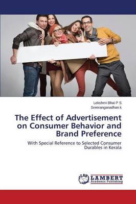 The Effect of Advertisement on Consumer Behavior and Brand Preference (Paperback)
