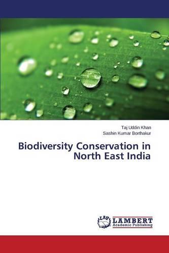 Biodiversity Conservation in North East India (Paperback)