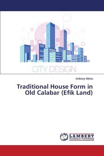 Traditional House Form in Old Calabar (Efik Land) (Paperback)