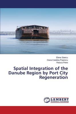 Spatial Integration of the Danube Region by Port City Regeneration (Paperback)
