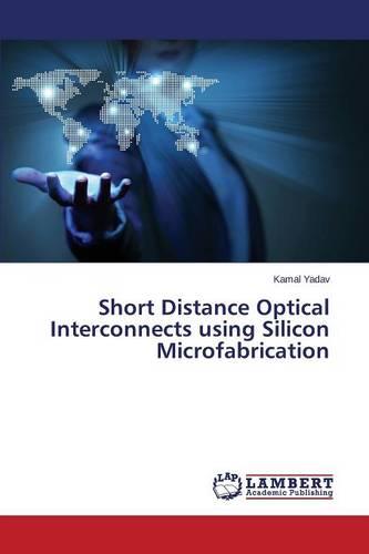 Short Distance Optical Interconnects Using Silicon Microfabrication (Paperback)