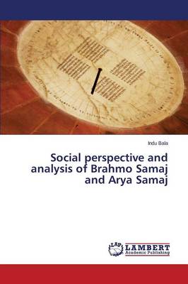 Social Perspective and Analysis of Brahmo Samaj and Arya Samaj (Paperback)