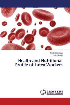 Health and Nutritional Profile of Latex Workers (Paperback)