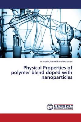 Physical Properties of Polymer Blend Doped with Nanoparticles (Paperback)